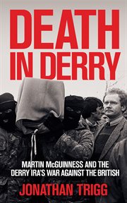 Death in Derry : Martin Mcguinness and the Derry Ira's War Against the British cover image cdn
