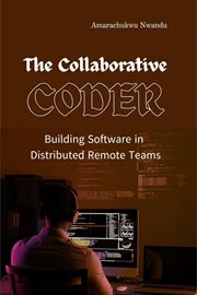 The Collaborative Coder : Building Software in Distributed Remote Teams cover image cdn
