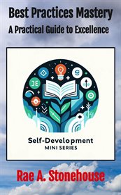 Best Practices Mastery : A Practical Guide to Excellence cover image cdn