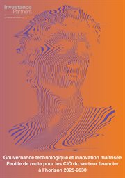 Gouvernance technologique et innovation maîtrisée : Feuille De Route Pour Les Cio Du Secteur Financier À L'horizon 2025-2030 cover image cdn