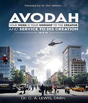 Avodah : Your Work Is Your Worship to the Creator and Service to His Creation cover image cdn