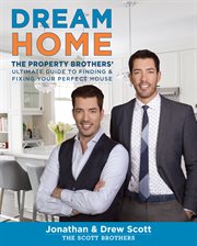 Dream Home : The Property Brothers' Ultimate Guide to Finding & Fixing Your Perfect House cover image cdn