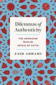 Dilemmas of Authenticity : The American Muslim Crisis of Faith cover image cdn