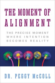The Moment of Alignment : The Precise Moment Where Intention Becomes Reality cover image cdn