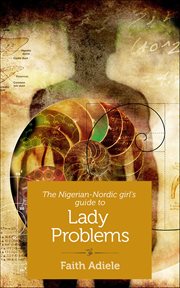 The Nigerian-Nordic Girl's Guide to Lady Problems cover image cdn
