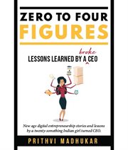 Zero to Four Figures : Lessons Learned by a Broke CEO cover image cdn