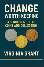 Change Worth Keeping : A Senior's Guide to Coins and Collecting cover image cdn