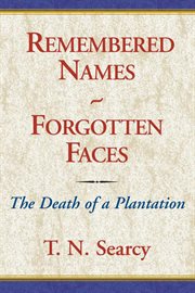 Remembered Names - Forgotten Faces : The Death of a Plantation cover image cdn