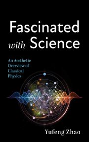 Fascinated With Science : An Aesthetic Overview of Classical Physics cover image cdn