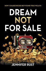 Dream Not for Sale : How I Chased Riches but Found True Wealth cover image cdn