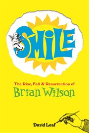 Smile : The Rise, Fall and Resurrection of Brian Wilson cover image cdn