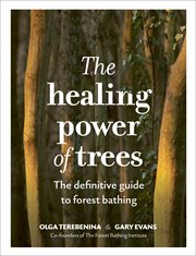 The Healing Power of Trees : The definitive guide to forest bathing cover image cdn