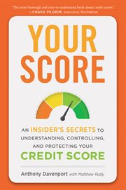 Your Score : An Insider's Secrets to Understanding, Controlling, and Protecting Your Credit Score cover image cdn