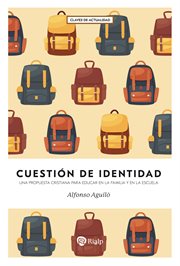 Cuestión De Identidad : Una Propuesta Cristiana Para Educar En La Familia Y En La Escuela cover image cdn