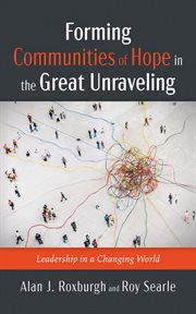 Forming Communities of Hope in the Great Unraveling : Leadership in a Changing World cover image cdn