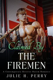Claimed by the Firemen : A Contemporary Reverse Harem Romance cover image cdn