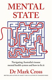 Mental State : The Insanity of Australia's Mental Health System - and How to Fix It, From the Bestselling Author Of cover image cdn