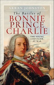 The Battles of Bonnie Prince Charlie : The Young Chevalier at War cover image cdn