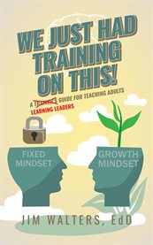 We Just Had Training on This! : A Learning Leader's Guide for Teaching Adults cover image cdn