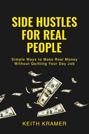 Real Side Hustles for Real People : Simple Ways to Make Real Money Without Quitting Your Day Job cover image cdn