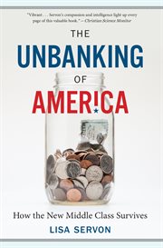 The Unbanking of America : How the New Middle Class Survives cover image cdn