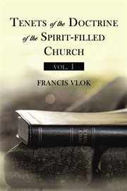 Tenets of the Doctrine of the Spirit-filled Church, Vol. 1 cover image cdn