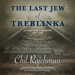 The Last Jew of Treblinka : A Memoir cover image cdn