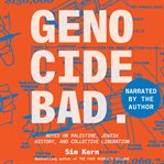 Genocide Bad : Notes on Palestine, Jewish History, and Collective Liberation cover image cdn