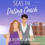 Seas the Dating Coach : A Small Town, Dating Coach Sweet Romcom cover image cdn
