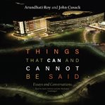 Things That Can and Cannot Be Said : Essays and Conversations cover image cdn
