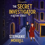 The Secret Investigator of Astor Street : A Piper Sail Mystery cover image cdn