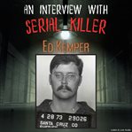 An Interview With Serial Killer Ed Kemper cover image cdn
