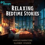 Relaxing Bedtime Stories for Adults : Calming Stories for Sleep cover image cdn