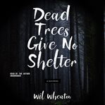 Dead Trees Give No Shelter cover image cdn