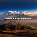 Tibetan Sound Healing - the Power of Tibetan Singing Bowls : Vibrational Sound Therapy - Healing Sound Waves. Vibrational Sound Therapy cover image cdn