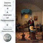 A History of Freemasonry : The Story of Its Relations With Satan and the Popes cover image cdn
