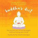 Buddha's Diet : The Ancient Art of Losing Weight without Losing Your Mind cover image cdn