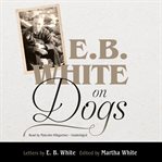 E. B. White on Dogs cover image cdn
