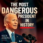 The Most Dangerous President in History cover image cdn