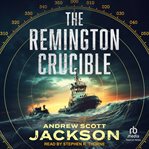 The Remington Crucible cover image cdn