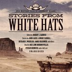 Stories From White Hats : Epic Western Tales of Legendary Heroes cover image cdn