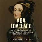 Ada Lovelace: The Life and Legacy of the Math Prodigy Who Pioneered Computer Science cover image cdn