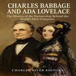Charles Babbage and Ada Lovelace: The History of the Partnership Behind the World's First Computer cover image cdn