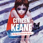 Citizen Keane : The Big Lies behind the Big Eyes cover image cdn