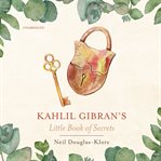 Kahlil Gibran's Little Book of Secrets cover image cdn