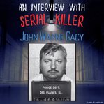An Interview With Serial Killer John Wayne Gacy cover image cdn