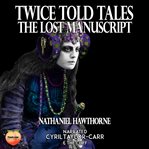 Twice Told Tales : The Lost Manuscript cover image cdn
