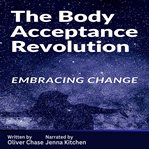 The Body Acceptance Revolution: Embracing Change cover image cdn