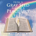 How a Gray Seed Became a Peace Lily cover image cdn