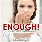 Enough! : Taking Back Your Life after Years of Abuse cover image cdn